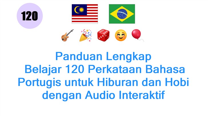 Panduan Lengkap: Belajar 120 Perkataan Bahasa Portugis untuk Hiburan dan Hobi dengan Audio Interaktif